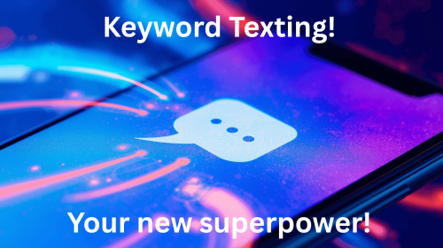 Keyword Texting! Your new superpower!